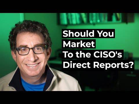 Best Responses to “Should you Market to the CISO’s Direct Reports?”
