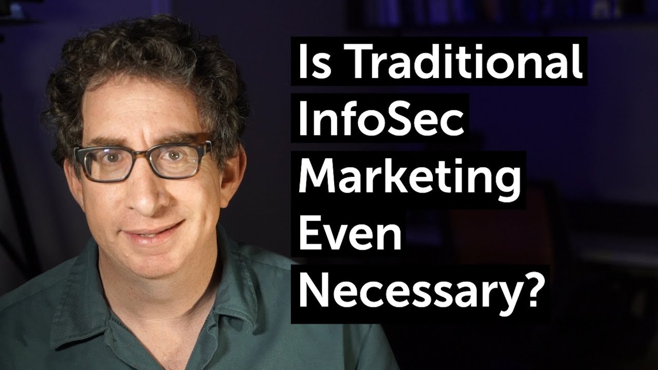 Best Responses to “Is Traditional InfoSec Marketing Even Necessary?”