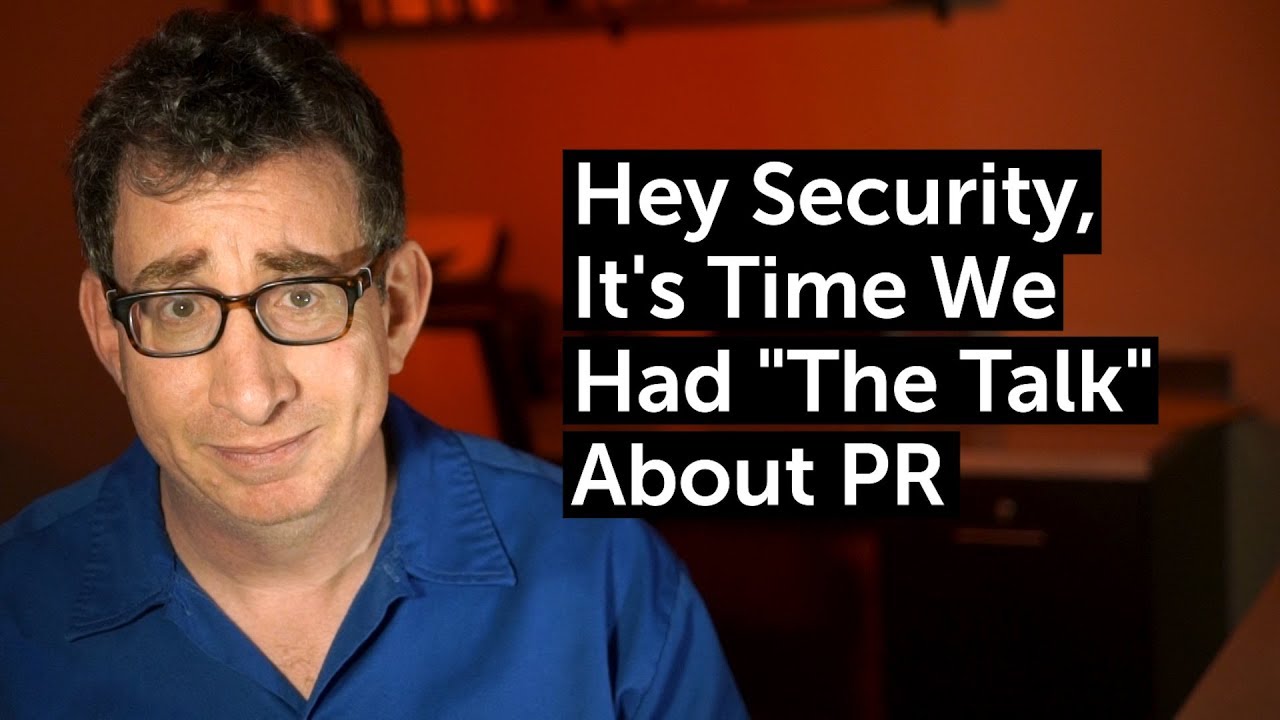 Best Responses to “Hey Security, It’s Time We Had ‘The Talk’ About PR”