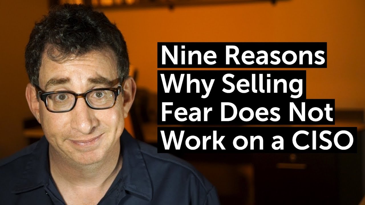 Best Responses to “9 Reasons Why Selling Fear Does Not Work on a CISO”