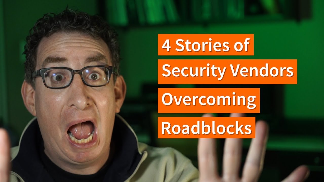 Best Responses to “4 Stories of Security Vendors Overcoming Roadblocks”
