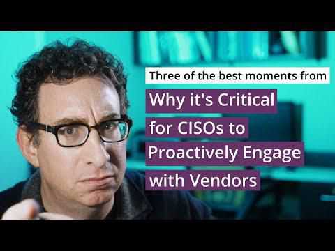 Best Moments from “Why it’s Critical for CISOs to Proactively Engage with Vendors”