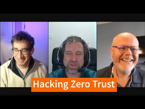 Highlights from “Hacking Zero Trust” Video Chat