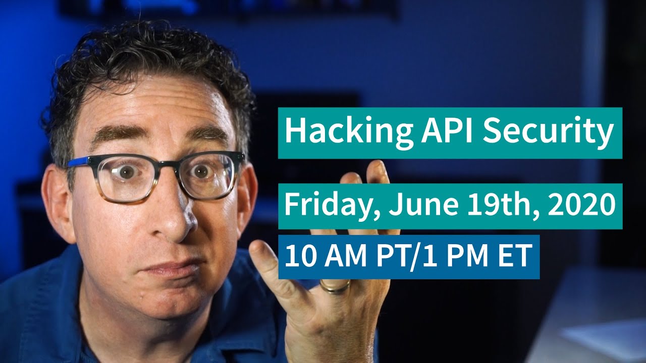 [6-19-20] PREVIEW “Hacking API Security” Video Chat