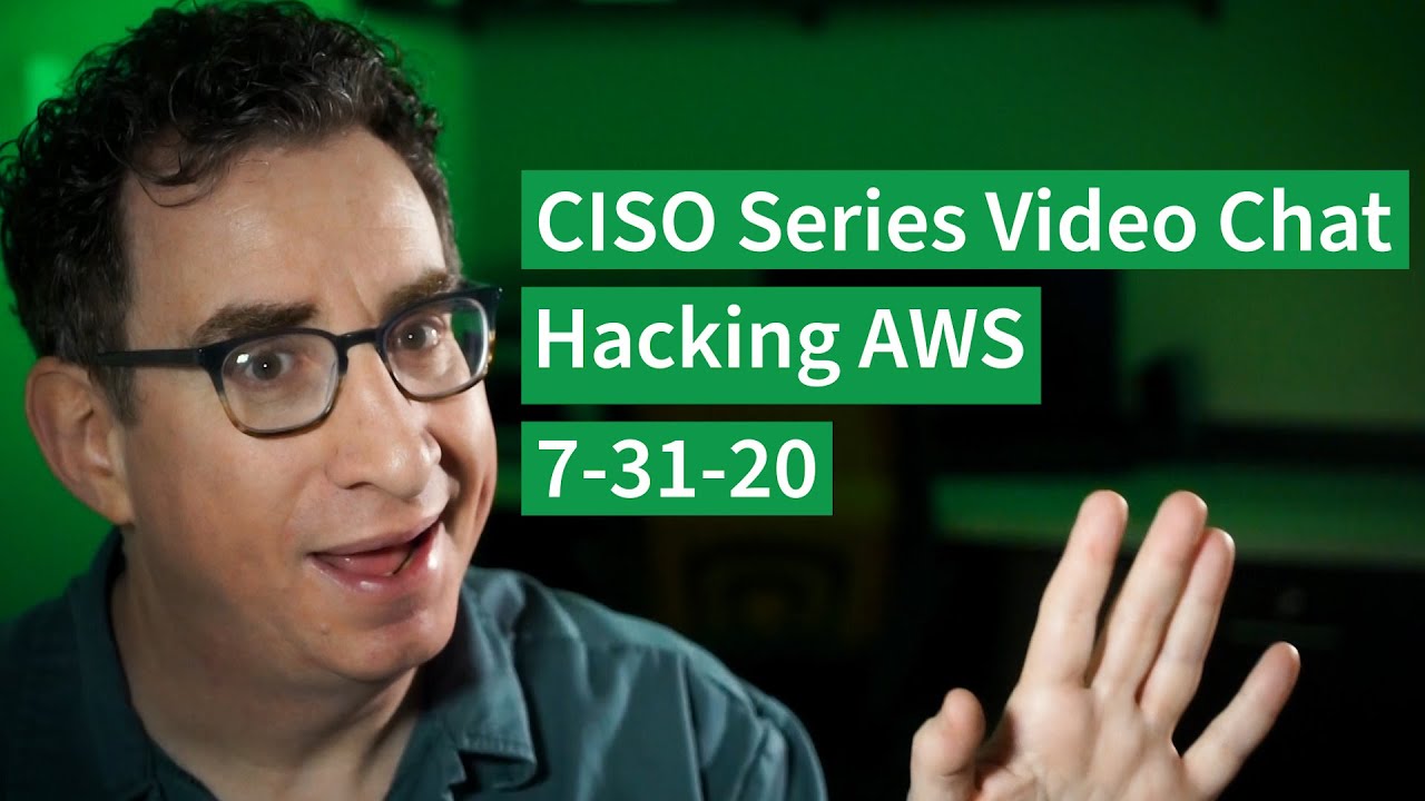 [7-31-20] PREVIEW – “Hacking AWS” – CISO Series Video Chat