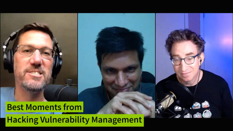 Best Moments from “Hacking Vulnerability Management” – CISO Series Video Chat