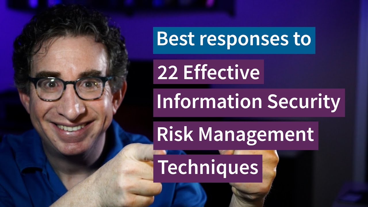 Best Responses to “22 Effective Information Security Risk Management Techniques”
