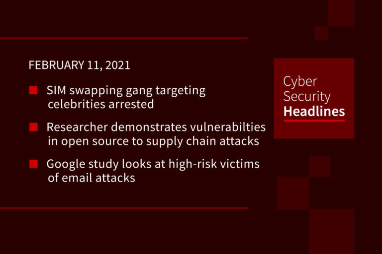 Cybersecurity News – February 11, 2021