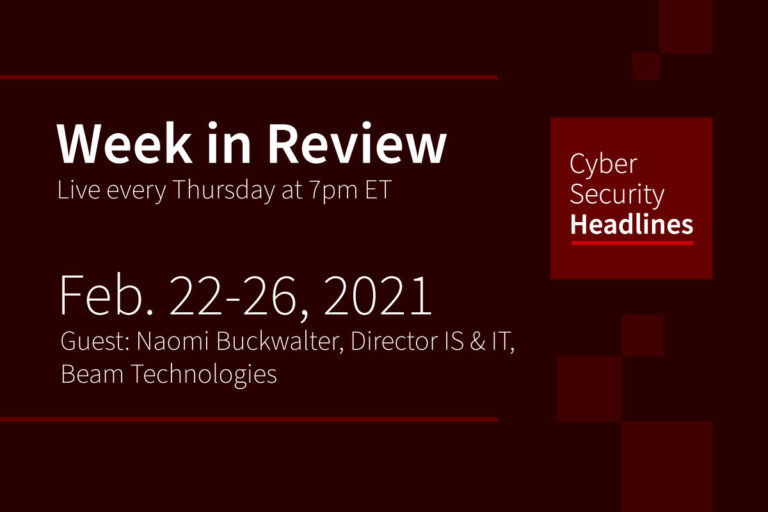 Cybersecurity News – Week in Review|February 22-26, 2021