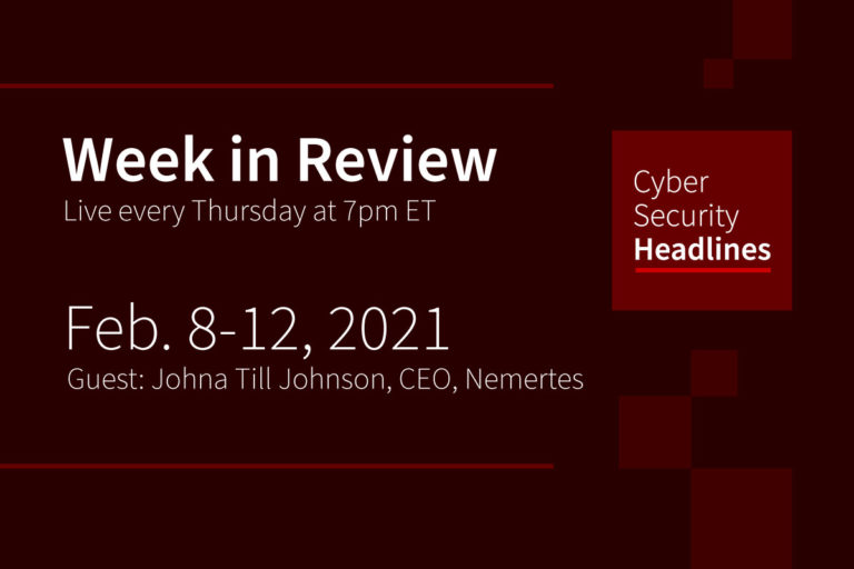 Cybersecurity News – Week in Review|February 8-12, 2021