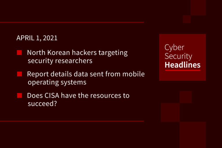 Cybersecurity News – April 1, 2021