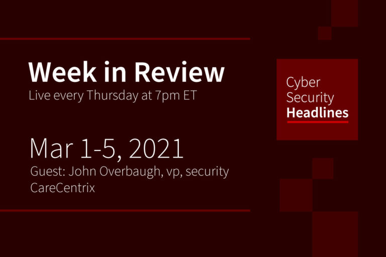 Cybersecurity News – Week in Review-March 1-5, 2021