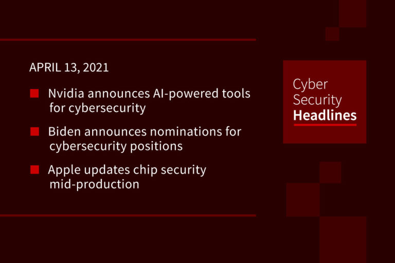 Cybersecurity News – April 13, 2021