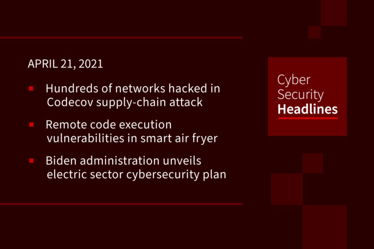 Cybersecurity News – April 21, 2021
