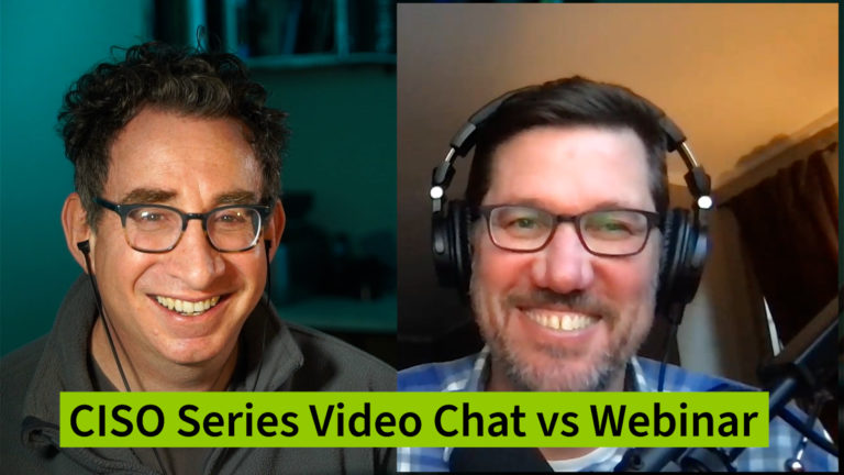 CISO Series Video Chat vs. Webinar