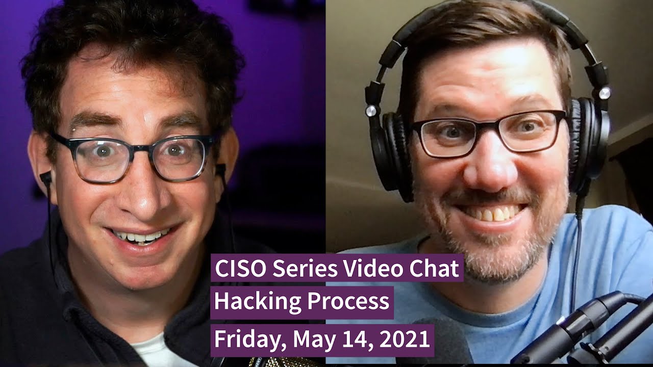 PREVIEW [5-14-21] “Hacking Process” – CISO Series Video Chat