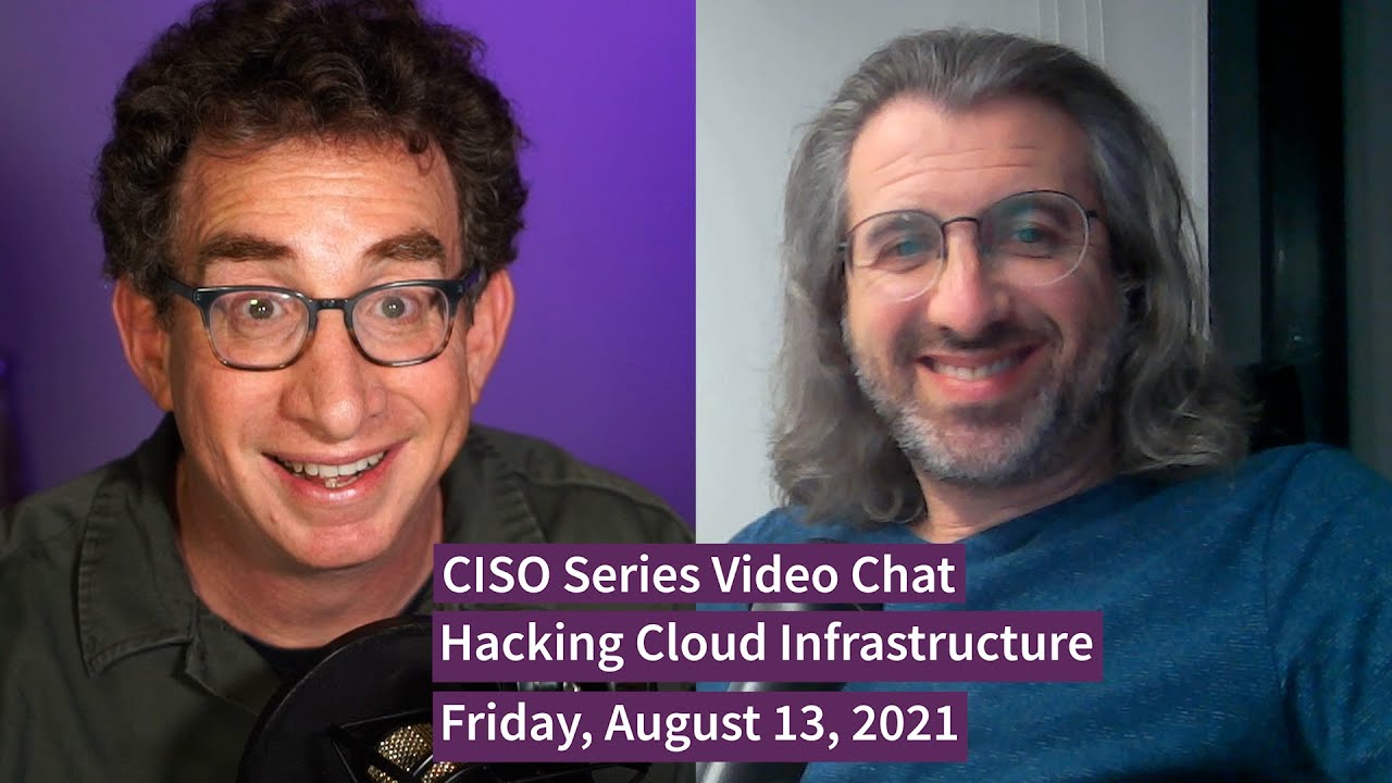 PREVIEW [8-13-21] “Hacking Cloud Infrastructure” – CISO Series Video Chat