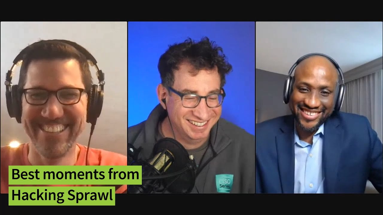 Best moments from “Hacking Sprawl” – CISO Series Video Chat