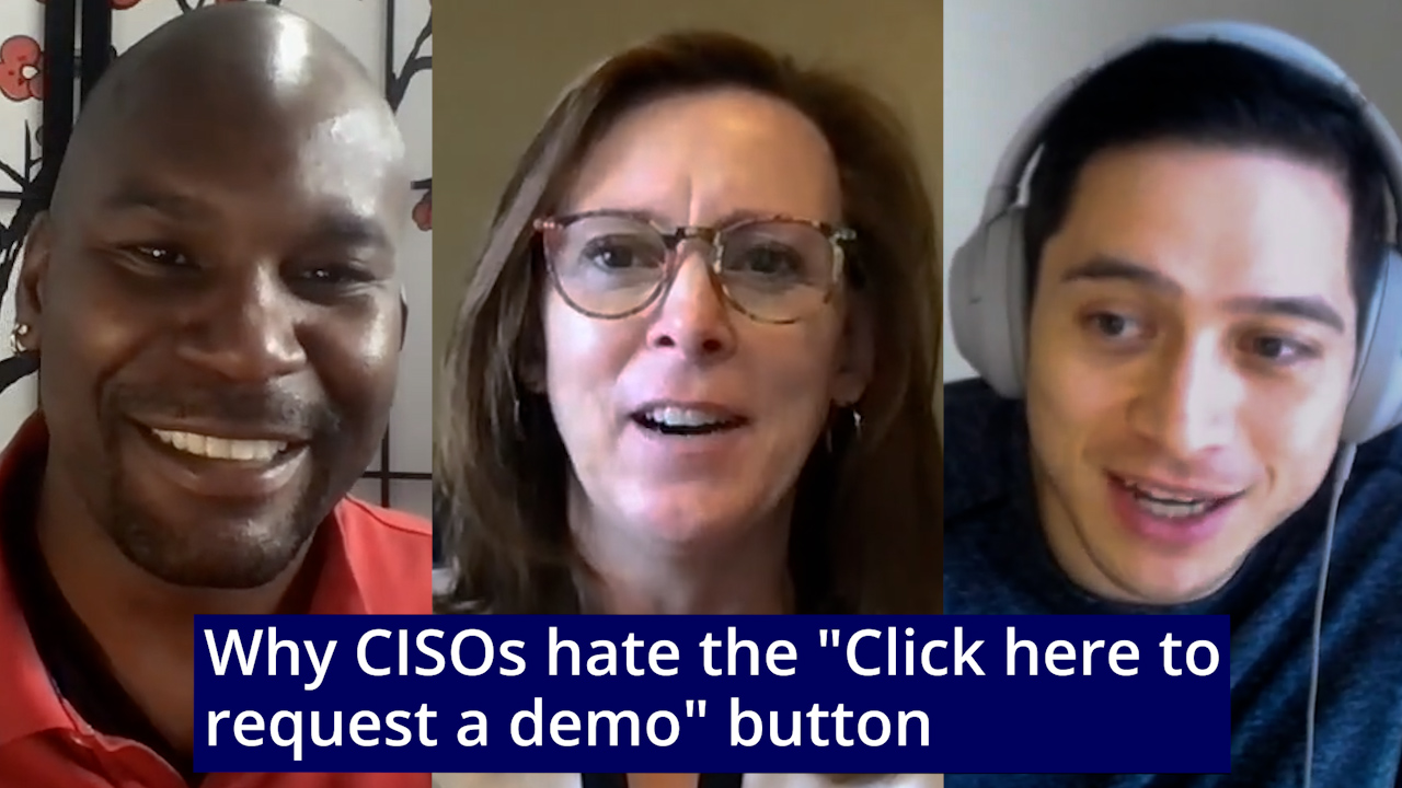 CISOs Don’t Want to Click on Your “Request a Demo” Button