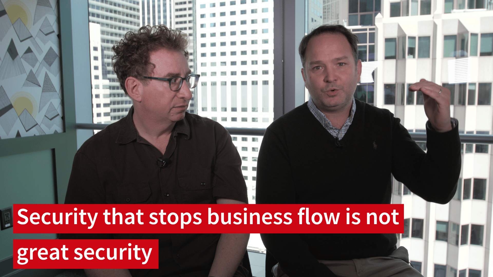 Security That Stops Business Flow Is Not Great Security