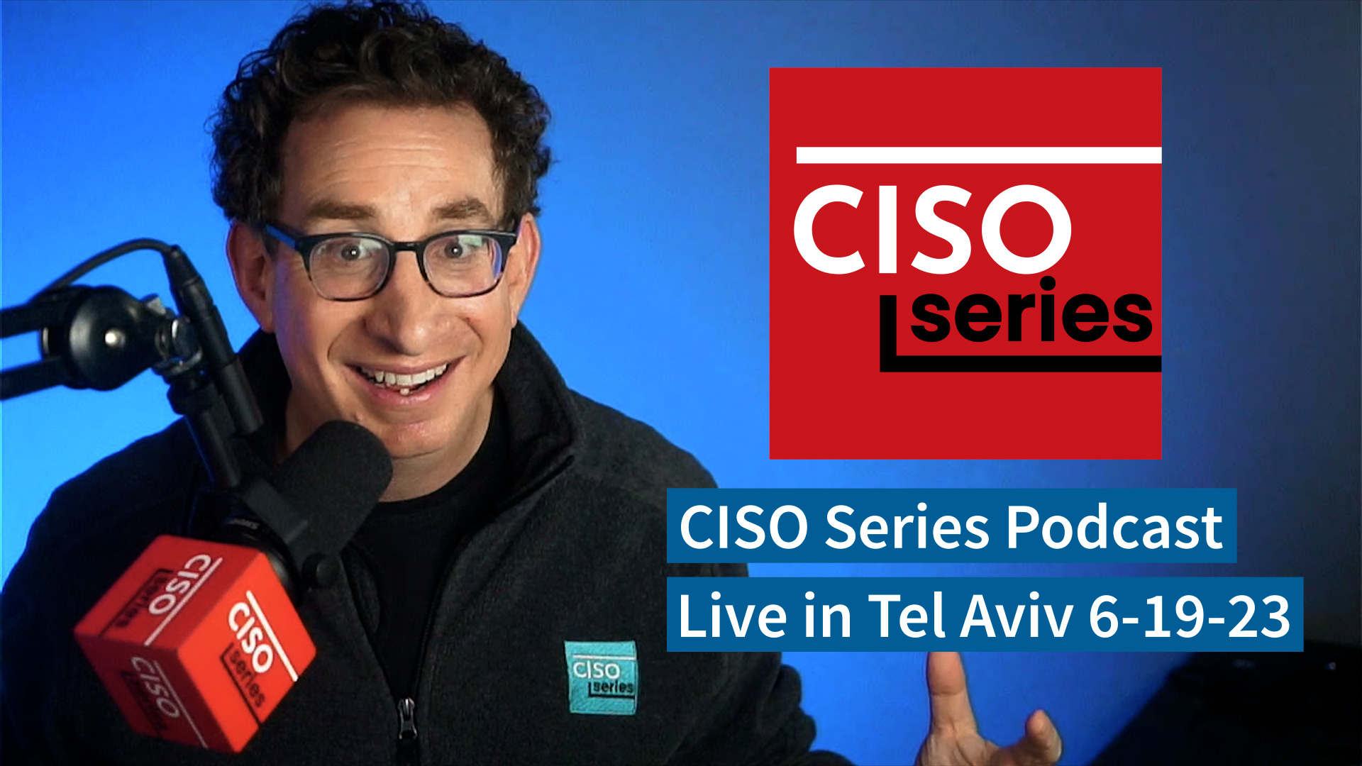 <i>CISO Series Podcast</i> LIVE at Team8 CISO Summit in Tel Aviv (6-19-23)