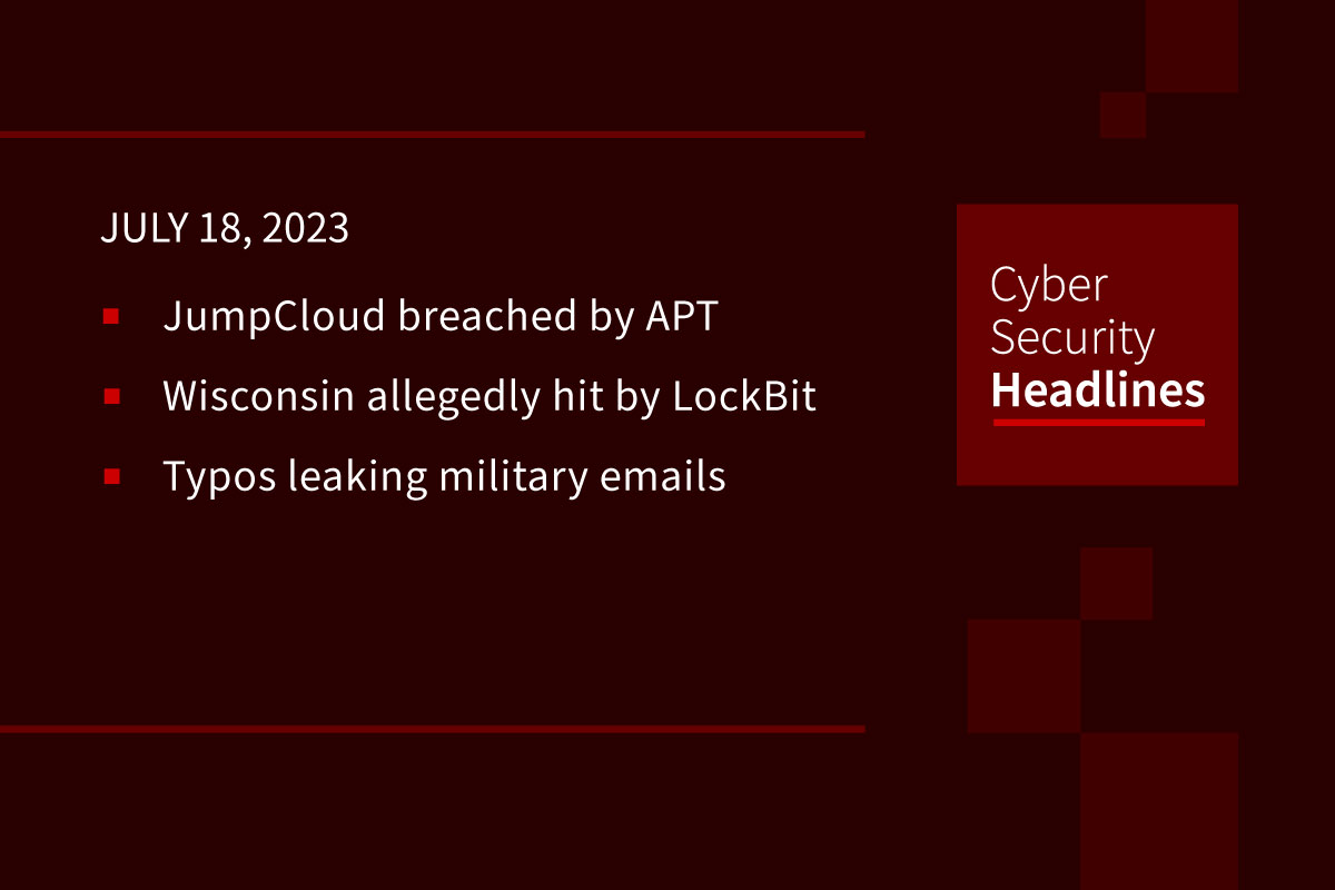 Cybersecurity News: JumpCloud Breach, LockBit attacks Wisconsin, Typos leak military emails