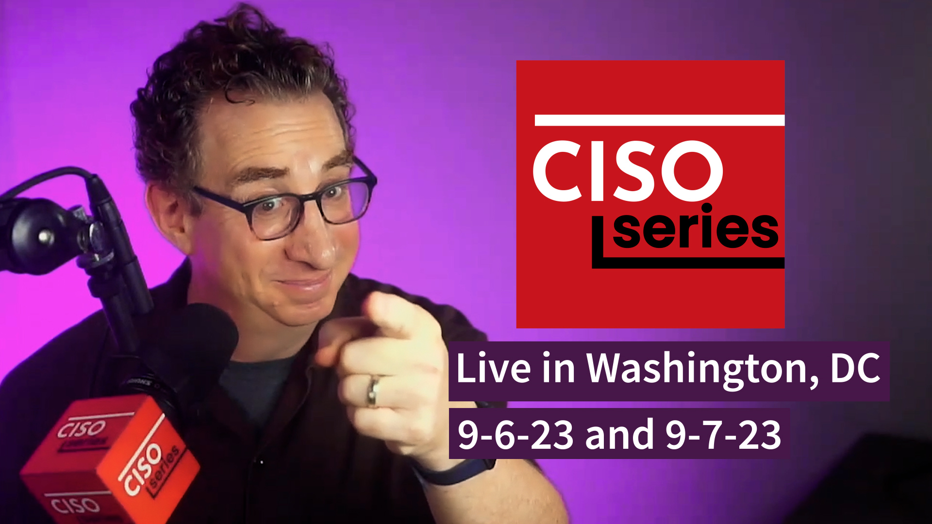 PREVIEW: CISO Series Podcast LIVE in Washington, DC 9-6-23