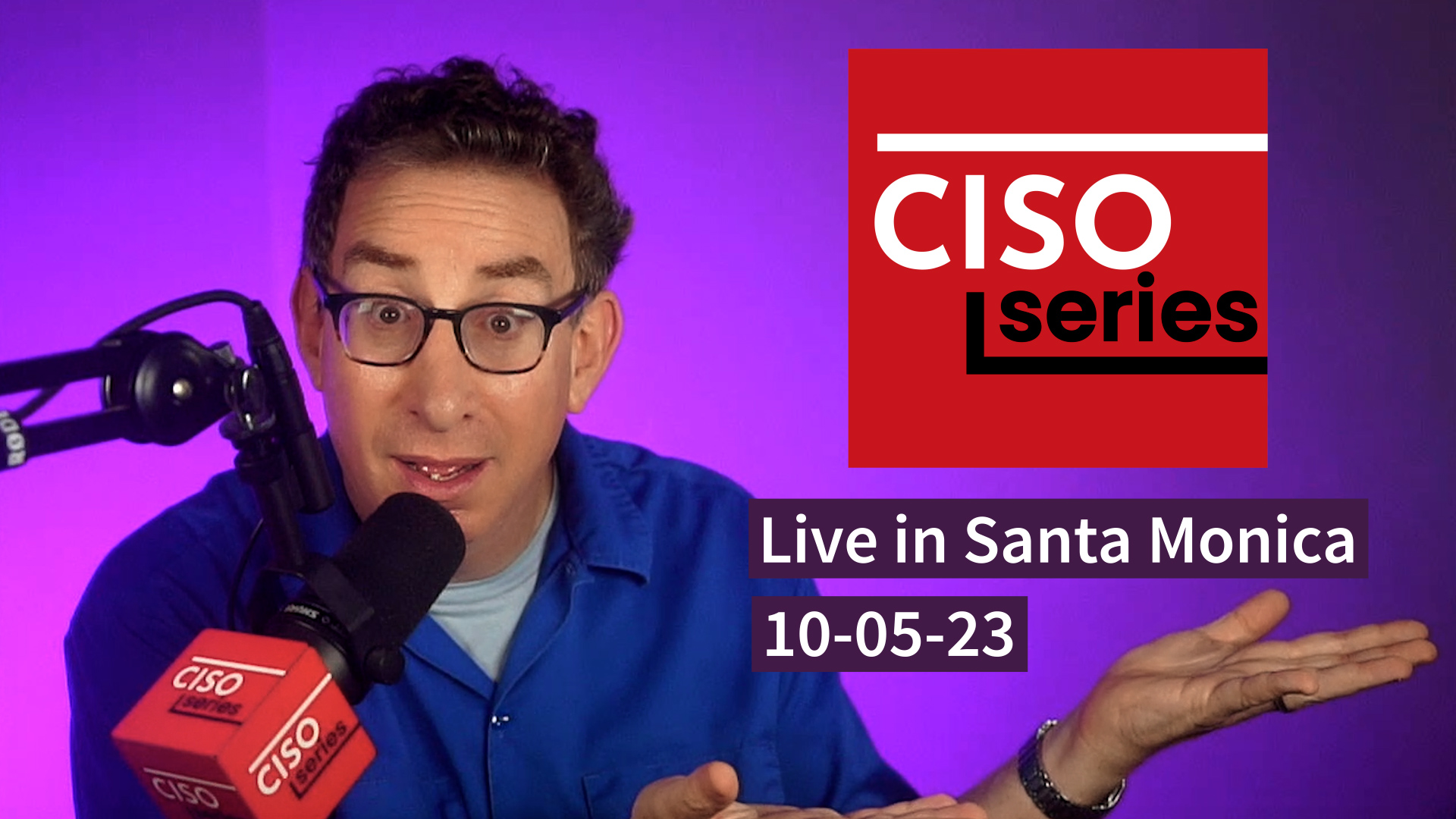 PREVIEW: CISO Series Podcast LIVE in Santa Monica 10-5-23