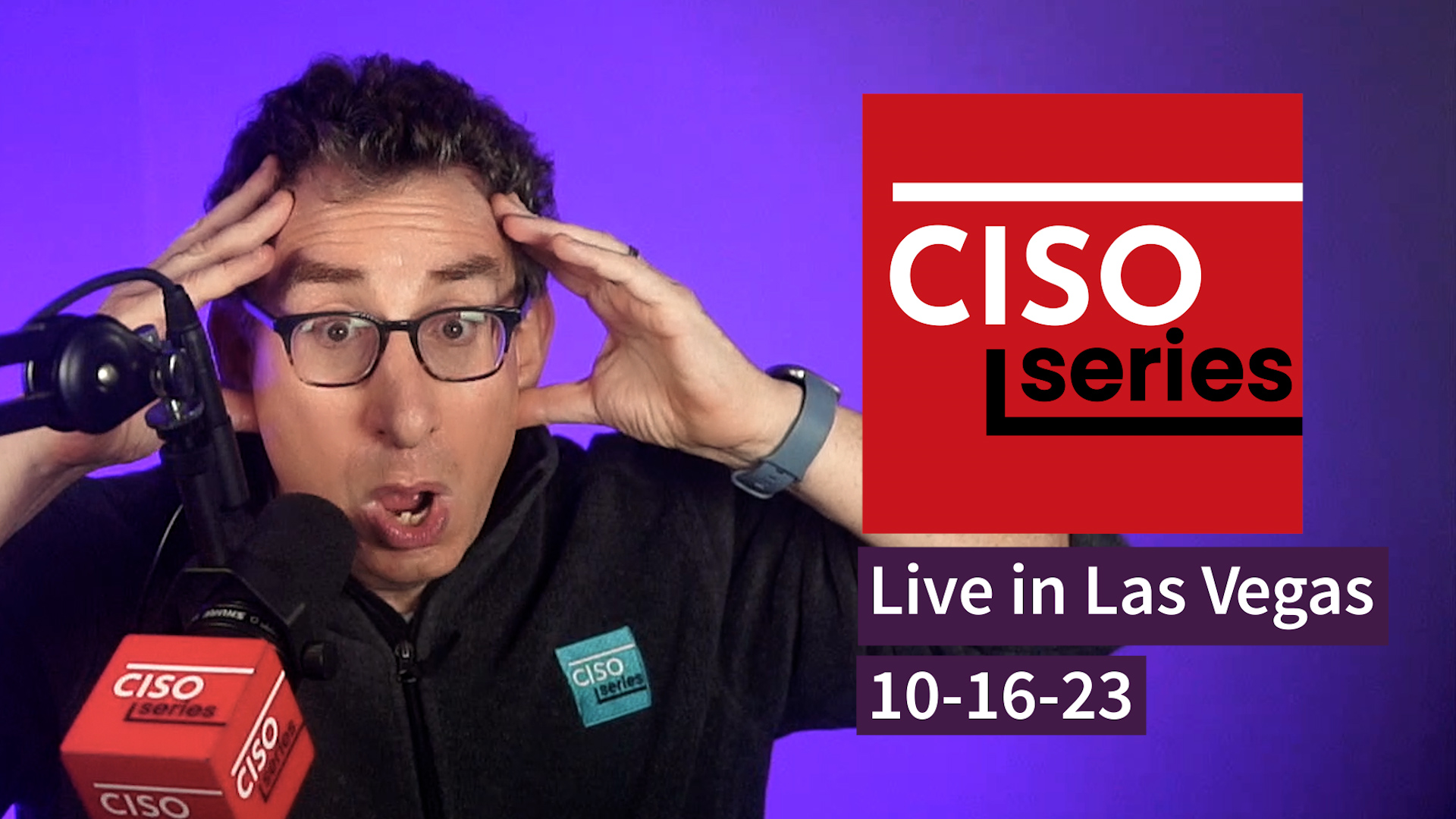 PREVIEW: CISO Series Podcast LIVE in Las Vegas 10-16-23