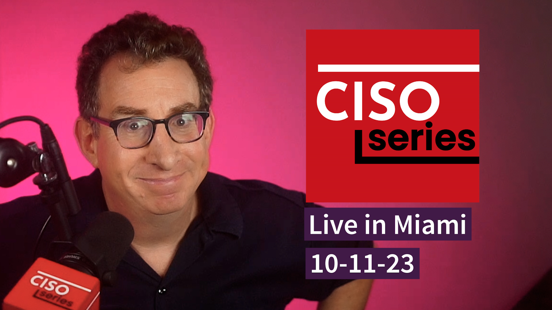 PREVIEW: CISO Series Podcast LIVE in Miami 10-11-23