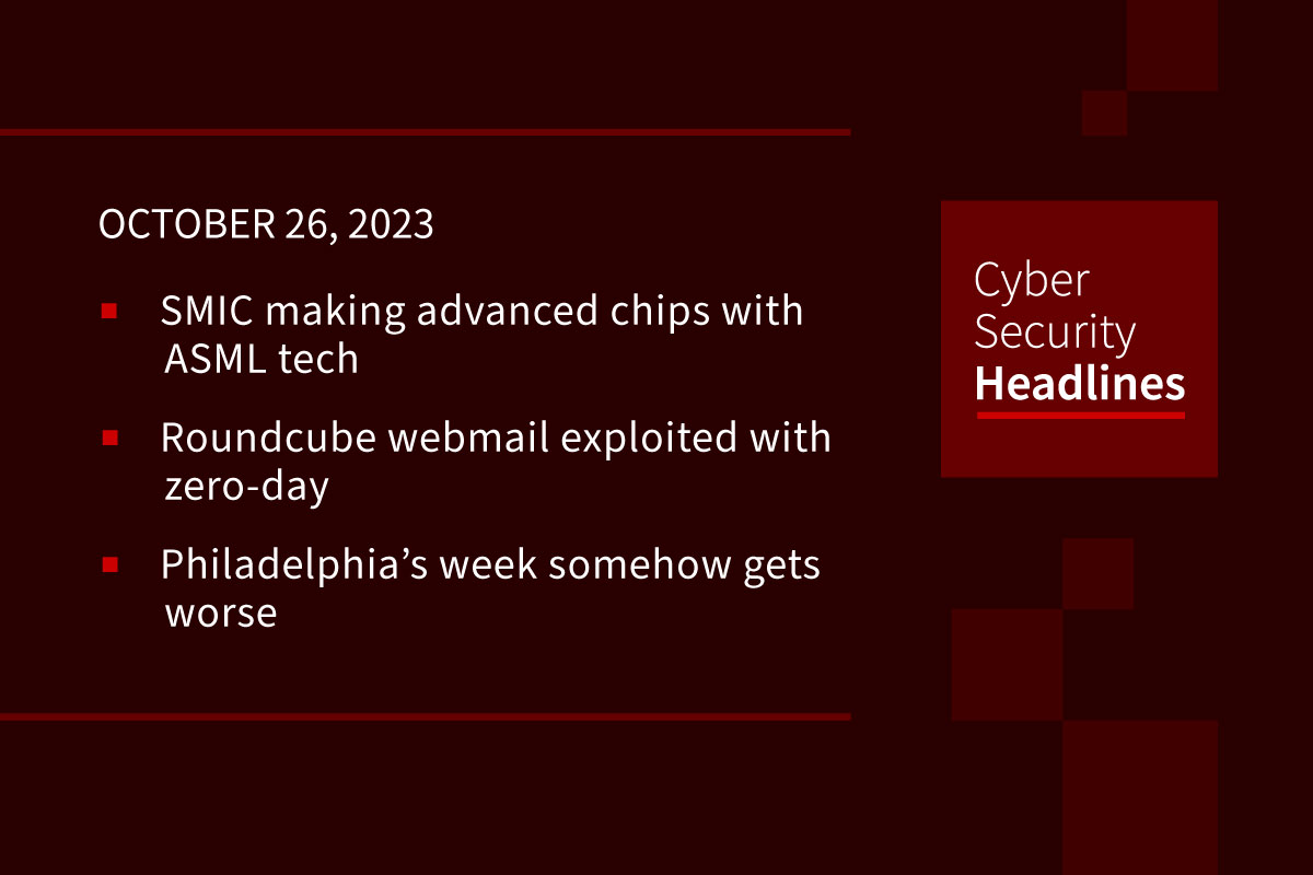 Cybersecurity News: SMIC advanced chips, Roundcube exploit, Philadelphia email access