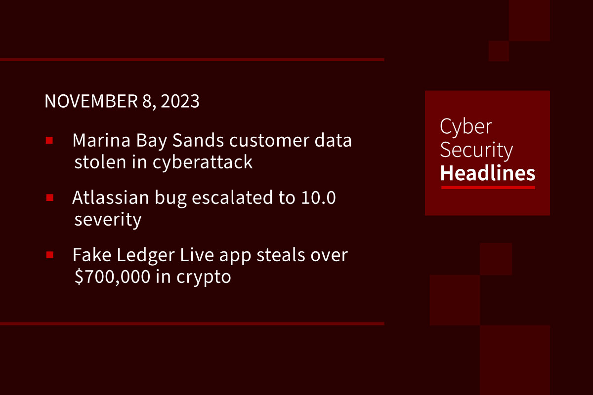 Cybersecurity News: Marina Bay Sands customer data hacked, Atlassian bug escalated to 10.0 severity, Fake crypto app steals over $700,000