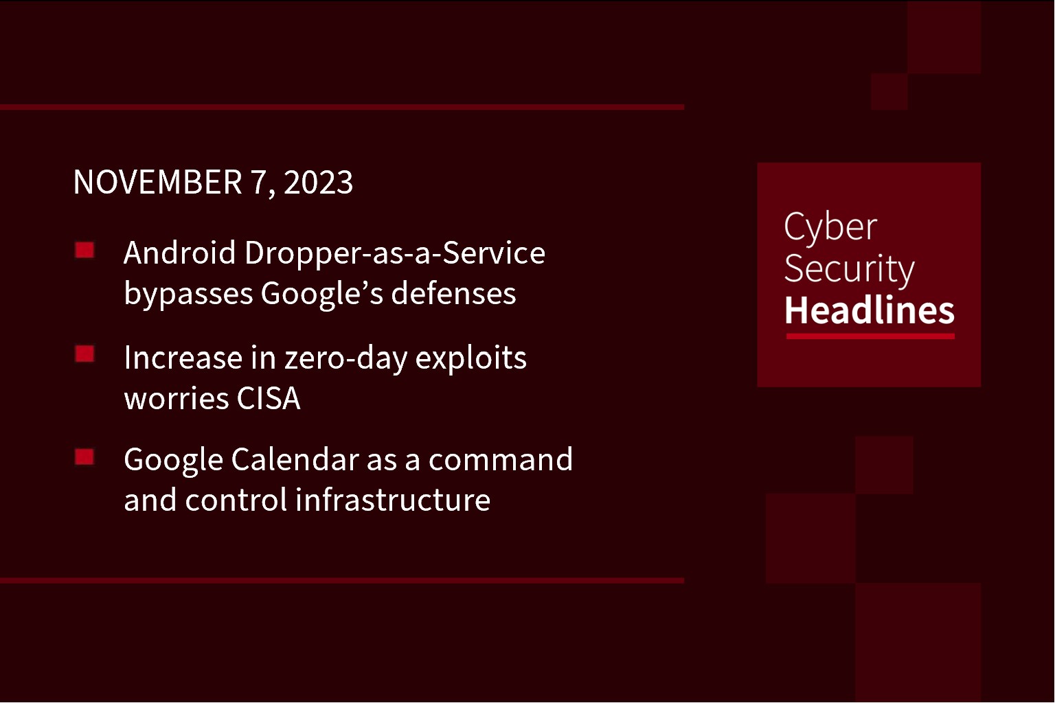 Cybersecurity News: Dropper bypasses Google, CISA’s zero-day worries, Google Calendar as C2